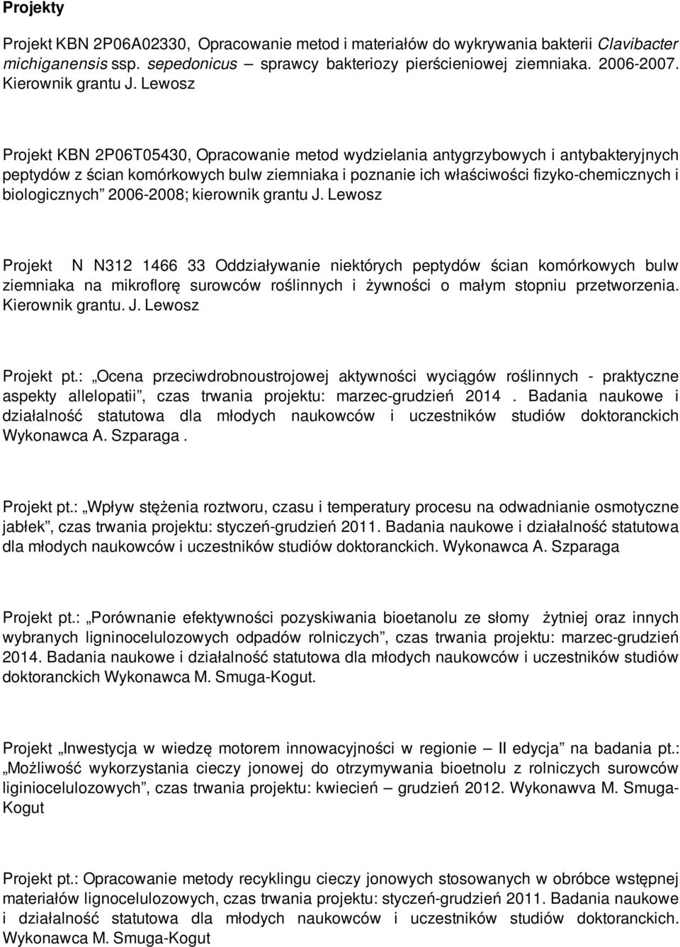 Lewosz Projekt KBN 2P06T05430, Opracowanie metod wydzielania antygrzybowych i antybakteryjnych peptydów z ścian komórkowych bulw ziemniaka i poznanie ich właściwości fizyko-chemicznych i
