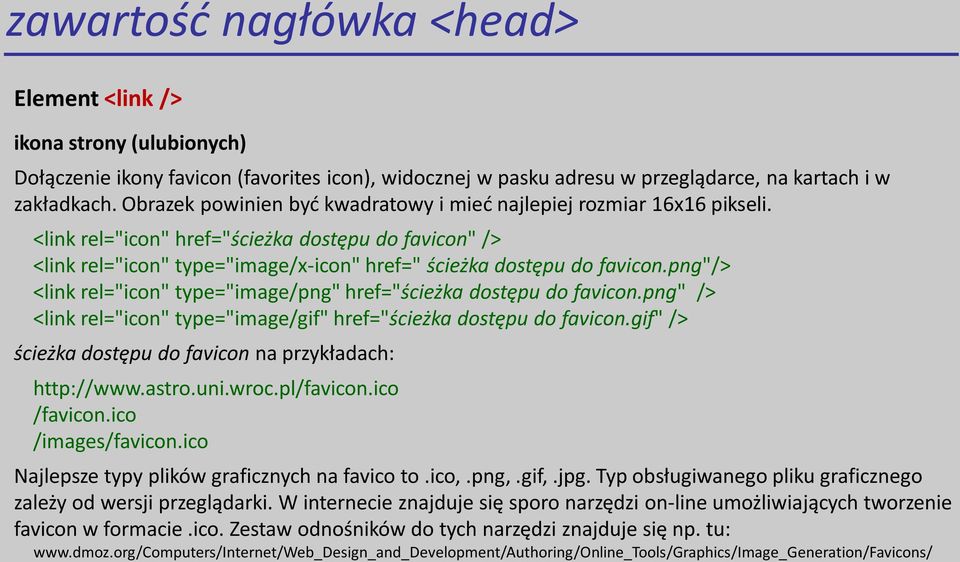 png"/> <link rel="icon" type="image/png" href="ścieżka dostępu do favicon.png" /> <link rel="icon" type="image/gif" href="ścieżka dostępu do favicon.