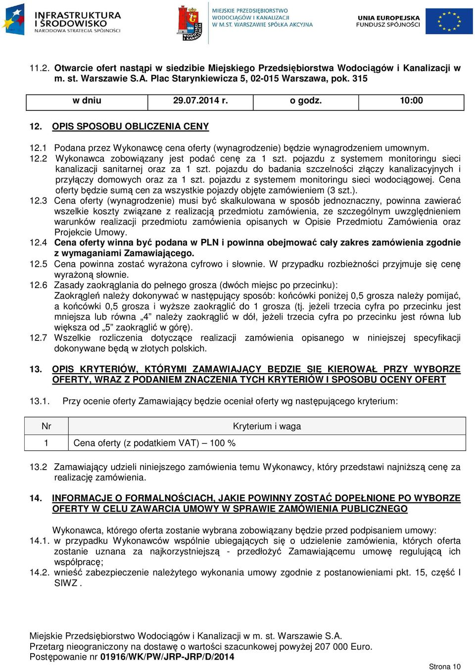 pojazdu z systemem monitoringu sieci kanalizacji sanitarnej oraz za 1 szt. pojazdu do badania szczelności złączy kanalizacyjnych i przyłączy domowych oraz za 1 szt.