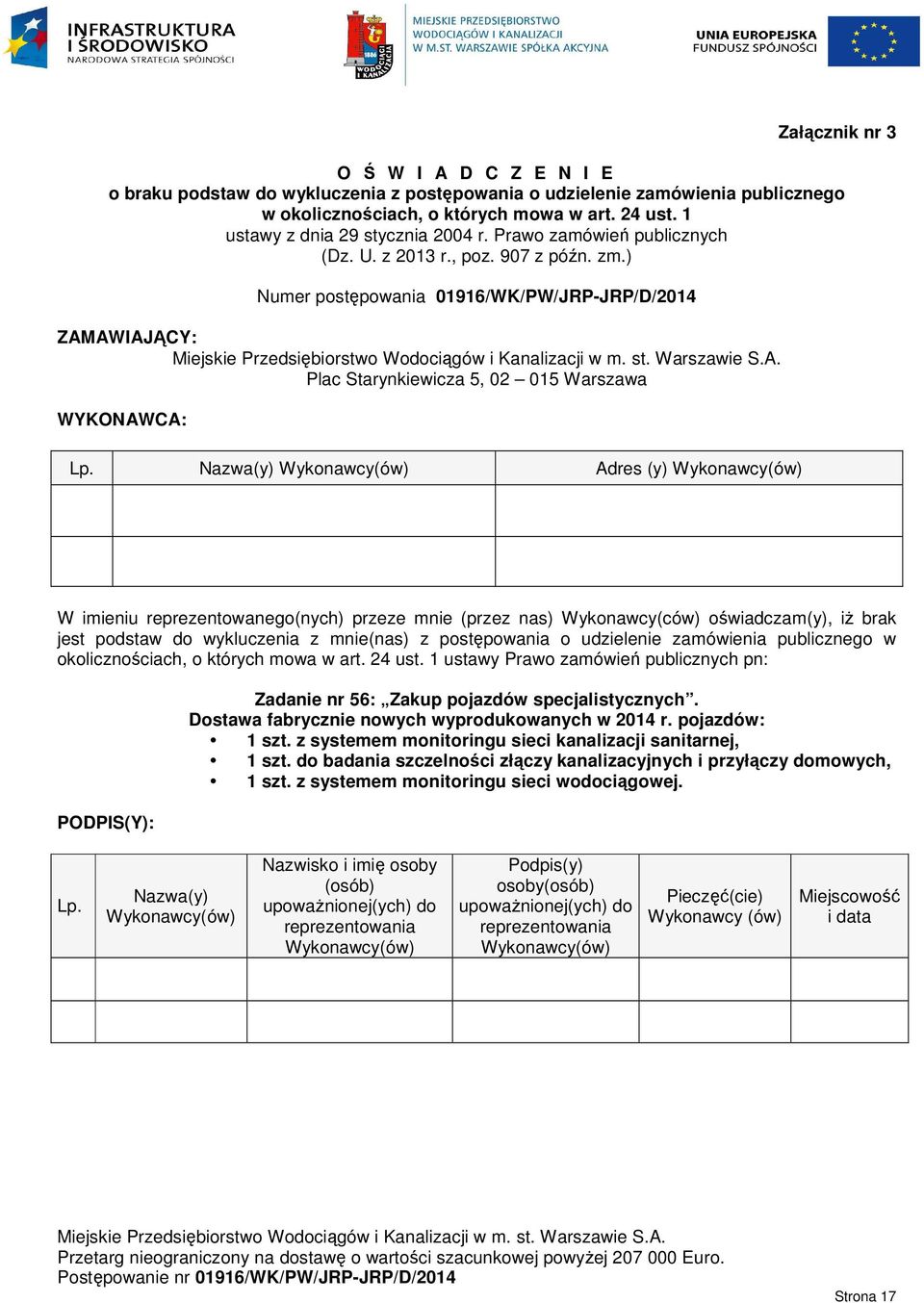 ) Numer postępowania 01916/WK/PW/JRP-JRP/D/2014 ZAMAWIAJĄCY: Plac Starynkiewicza 5, 02 015 Warszawa WYKONAWCA: Lp.