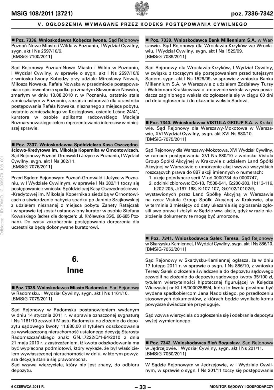 Sąd Rejonowy dla Wrocławia-Krzyków we Wrocławiu, I Wydział Cywilny, sygn. akt I Ns 1529/09. [BMSiG-7089/2011] Sąd Rejonowy Poznań-Nowe Miasto i Wilda w Poznaniu, I Wydział Cywilny, w sprawie o sygn.
