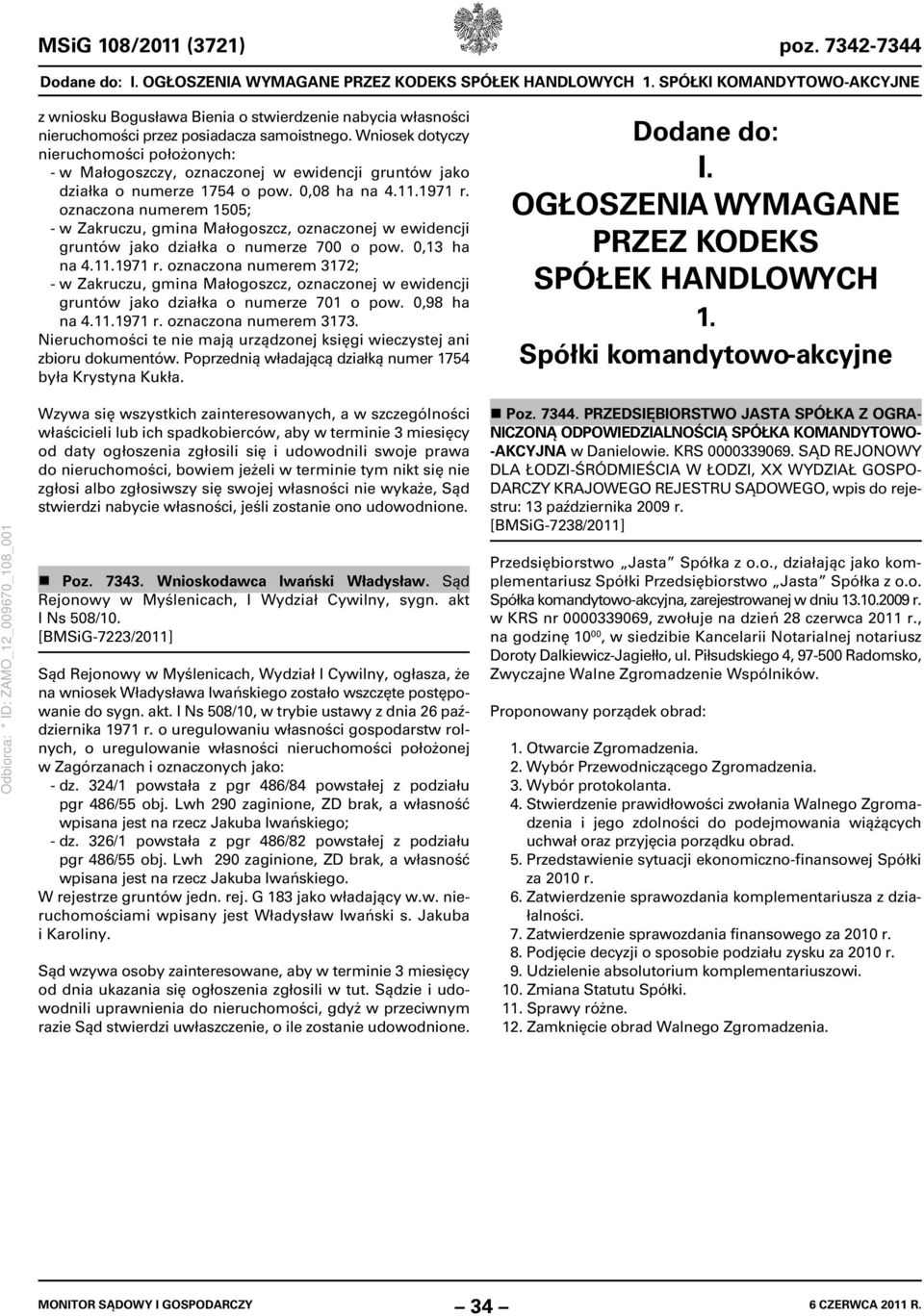 Wniosek dotyczy nieruchomości położonych: - w Małogoszczy, oznaczonej w ewidencji gruntów jako działka o numerze 1754 o pow. 0,08 ha na 4.11.1971 r.