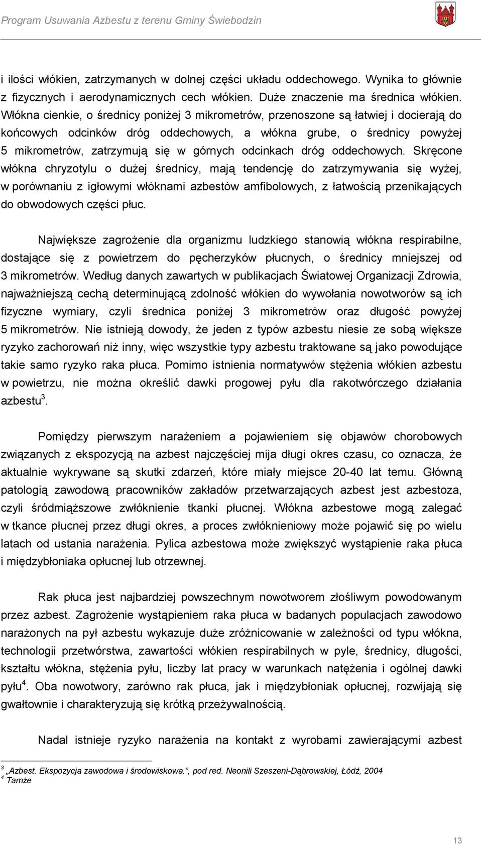 odcinkach dróg oddechowych.