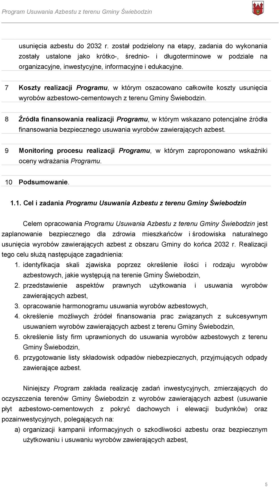 7 Koszty realizacji Programu, w którym oszacowano całkowite koszty usunięcia wyrobów azbestowo-cementowych z terenu Gminy Świebodzin.