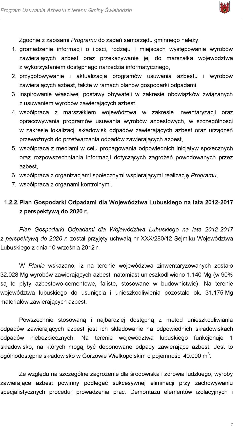 przygotowywanie i aktualizacja programów usuwania azbestu i wyrobów zawierających azbest, także w ramach planów gospodarki odpadami, 3.
