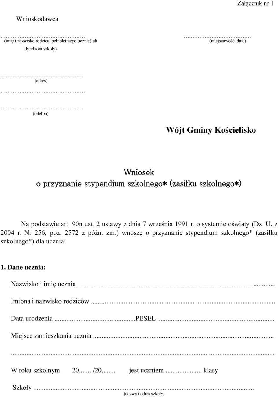 o systemie oświaty (Dz. U. z 2004 r. Nr 256, poz. 2572 z późn. zm.) wnoszę o przyznanie stypendium szkolnego* (zasiłku szkolnego*) dla ucznia: 1.