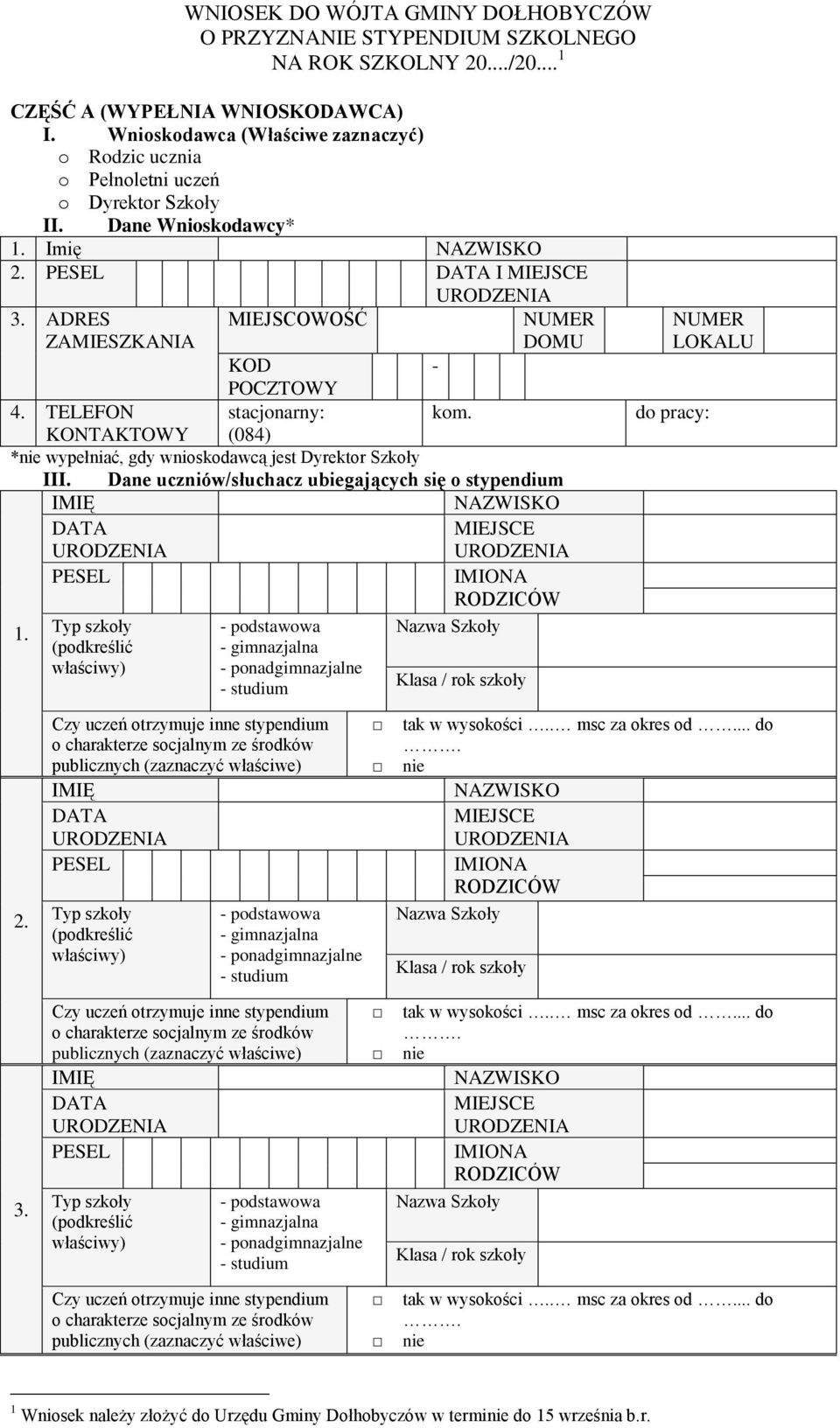 Imię I ADRES ZAMIESZKANIA MIEJSCOWOŚĆ NUMER DOMU KOD - POCZTOWY 4. TELEFON KONTAKTOWY stacjonarny: (084) kom.