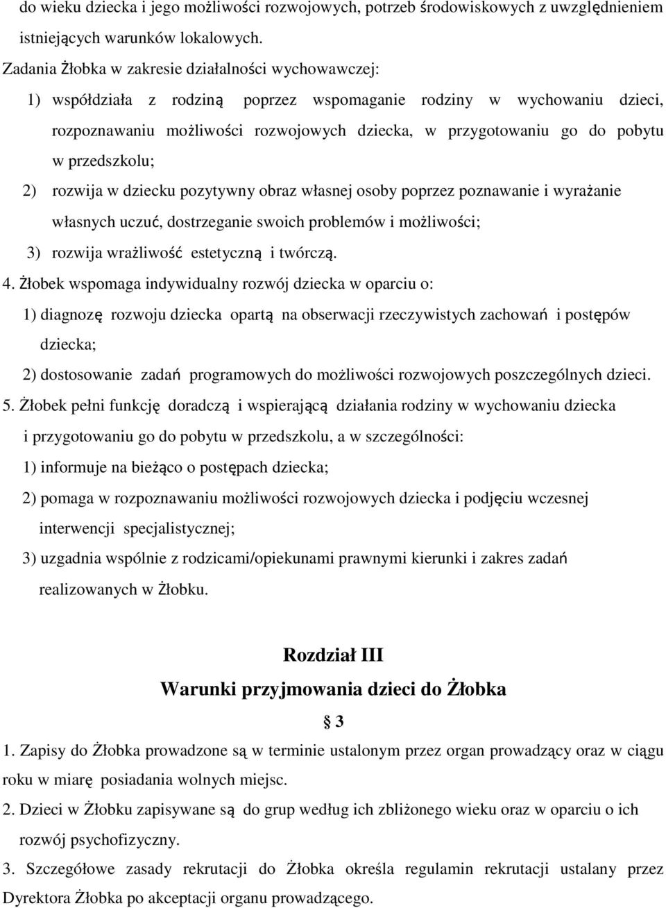 pobytu w przedszkolu; 2) rozwija w dziecku pozytywny obraz własnej osoby poprzez poznawanie i wyrażanie własnych uczuć, dostrzeganie swoich problemów i możliwości; 3) rozwija wrażliwość estetyczną i