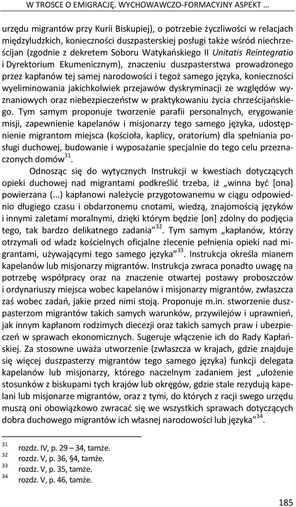 dekretem Soboru Watykańskiego II Unitatis Reintegratio i Dyrektorium Ekumenicznym), znaczeniu duszpasterstwa prowadzonego przez kapłanów tej samej narodowości i tegoż samego języka, konieczności