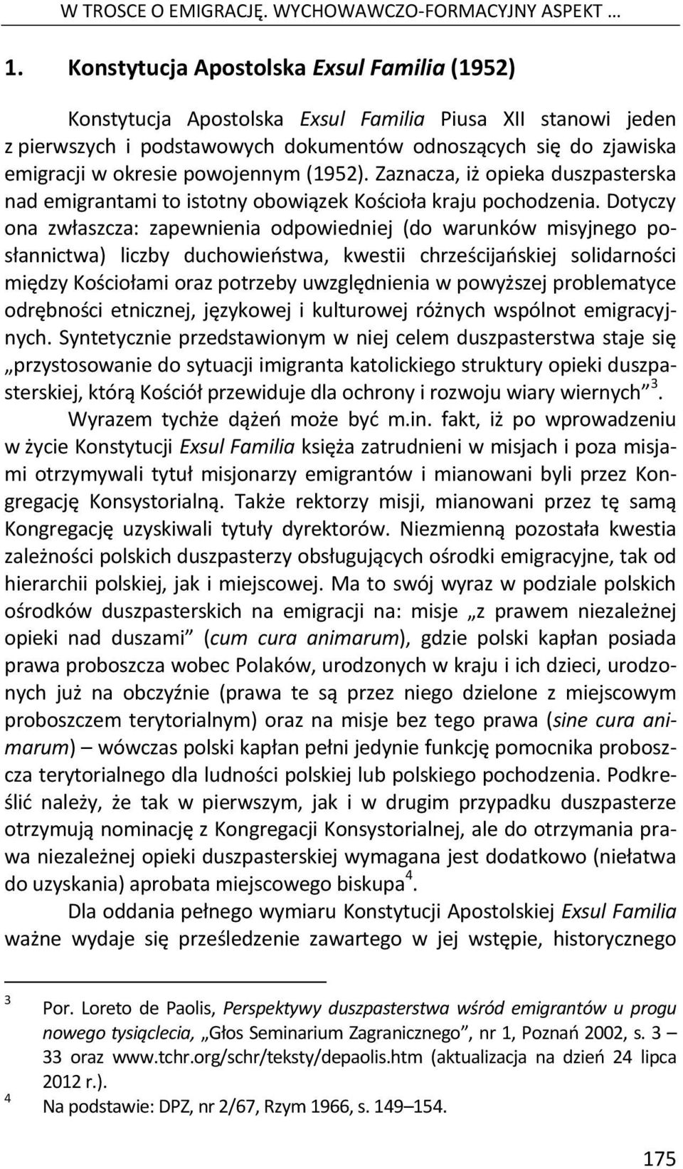 powojennym (1952). Zaznacza, iż opieka duszpasterska nad emigrantami to istotny obowiązek Kościoła kraju pochodzenia.