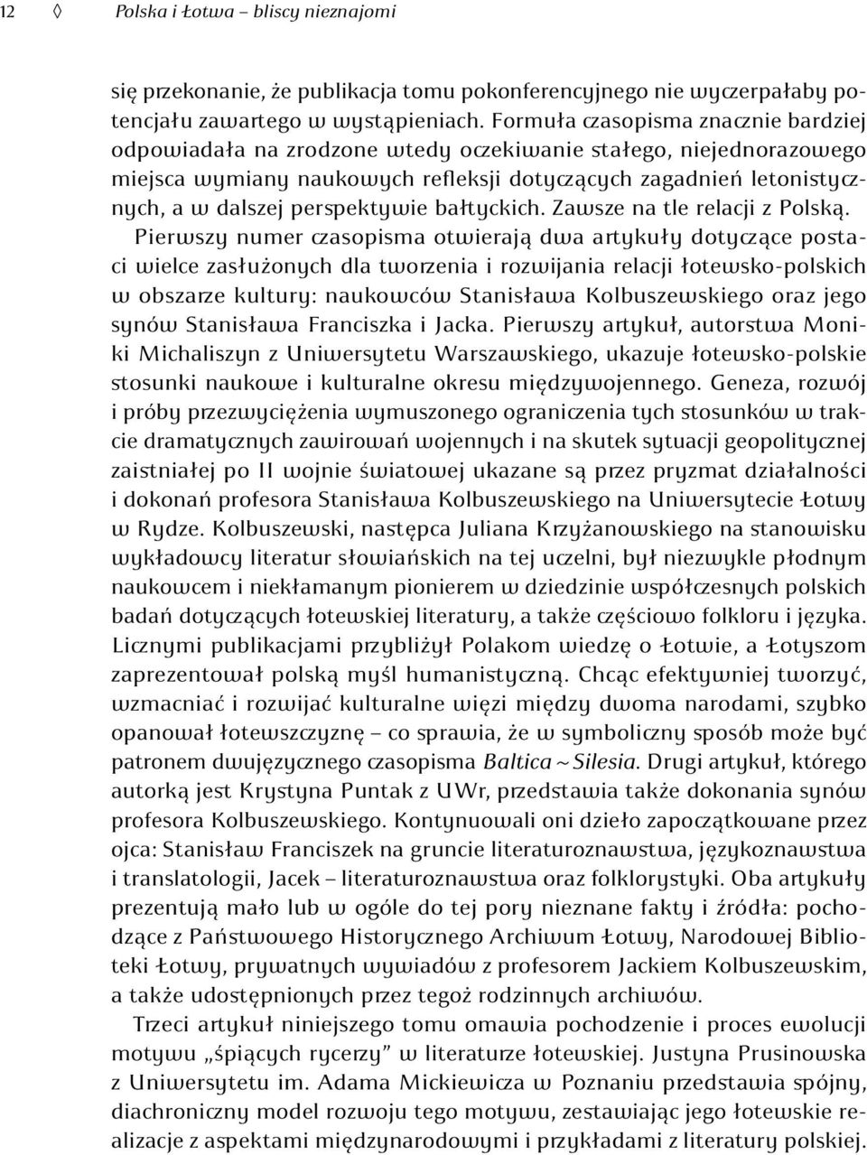 perspektywie bałtyckich. Zawsze na tle relacji z Polską.