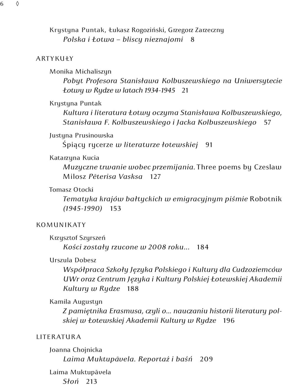 Kolbuszewskiego i Jacka Kolbuszewskiego 57 Justyna Prusinowska Śpiący rycerze w literaturze łotewskiej 91 Katarzyna Kucia Muzyczne trwanie wobec przemijania.