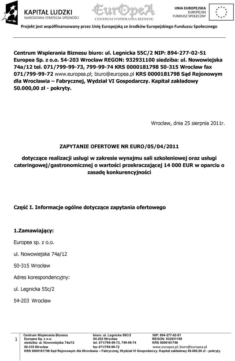 ZAPYTANIE OFERTOWE NR EURO/05/04/2011 dotyczące realizacji usługi w zakresie wynajmu sali szkoleniowej oraz usługi cateringowej/gastronomicznej o wartości przekraczającej 14