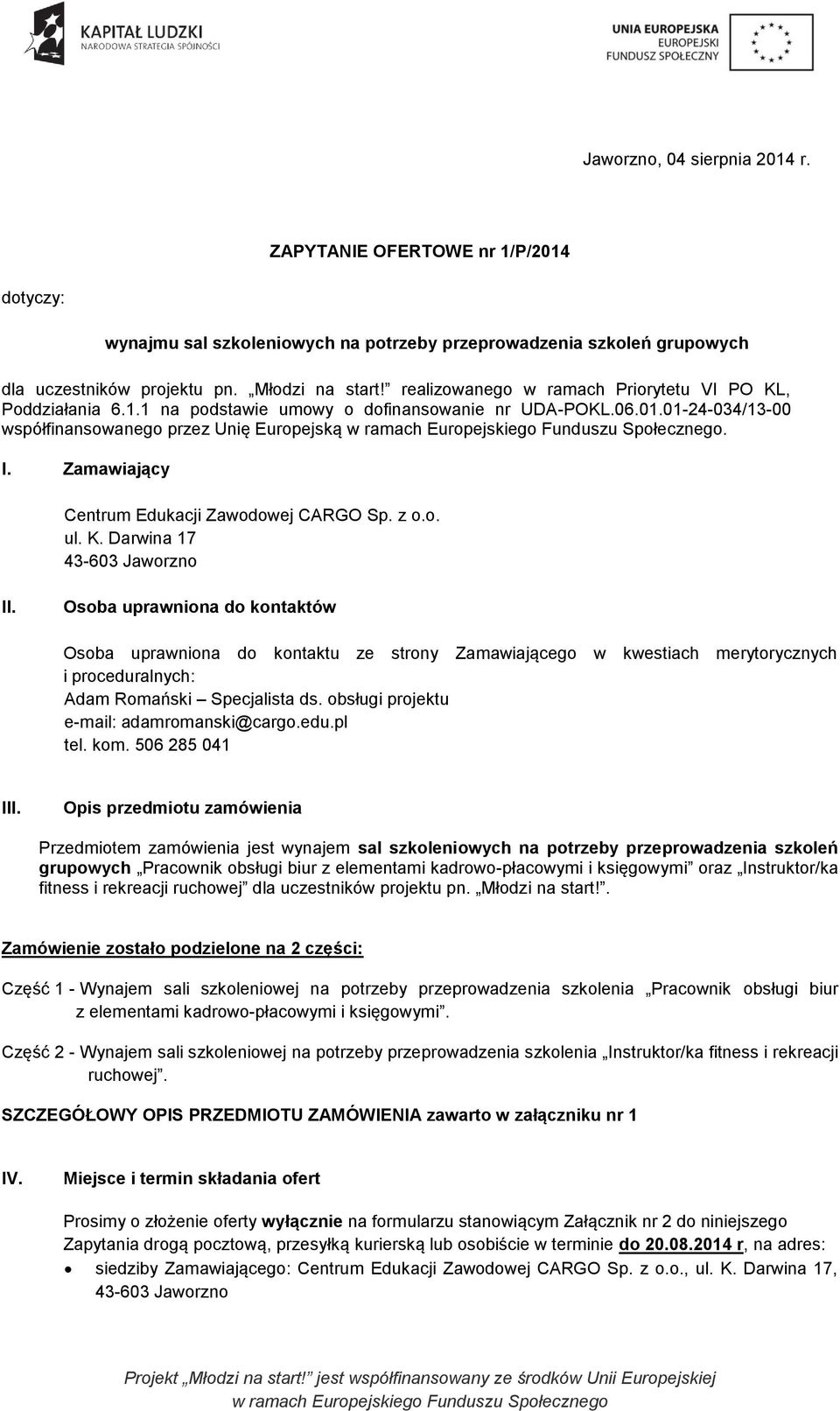 Zamawiający Centrum Edukacji Zawodowej CARGO Sp. z o.o. ul. K. Darwina 17 43-603 Jaworzno II.