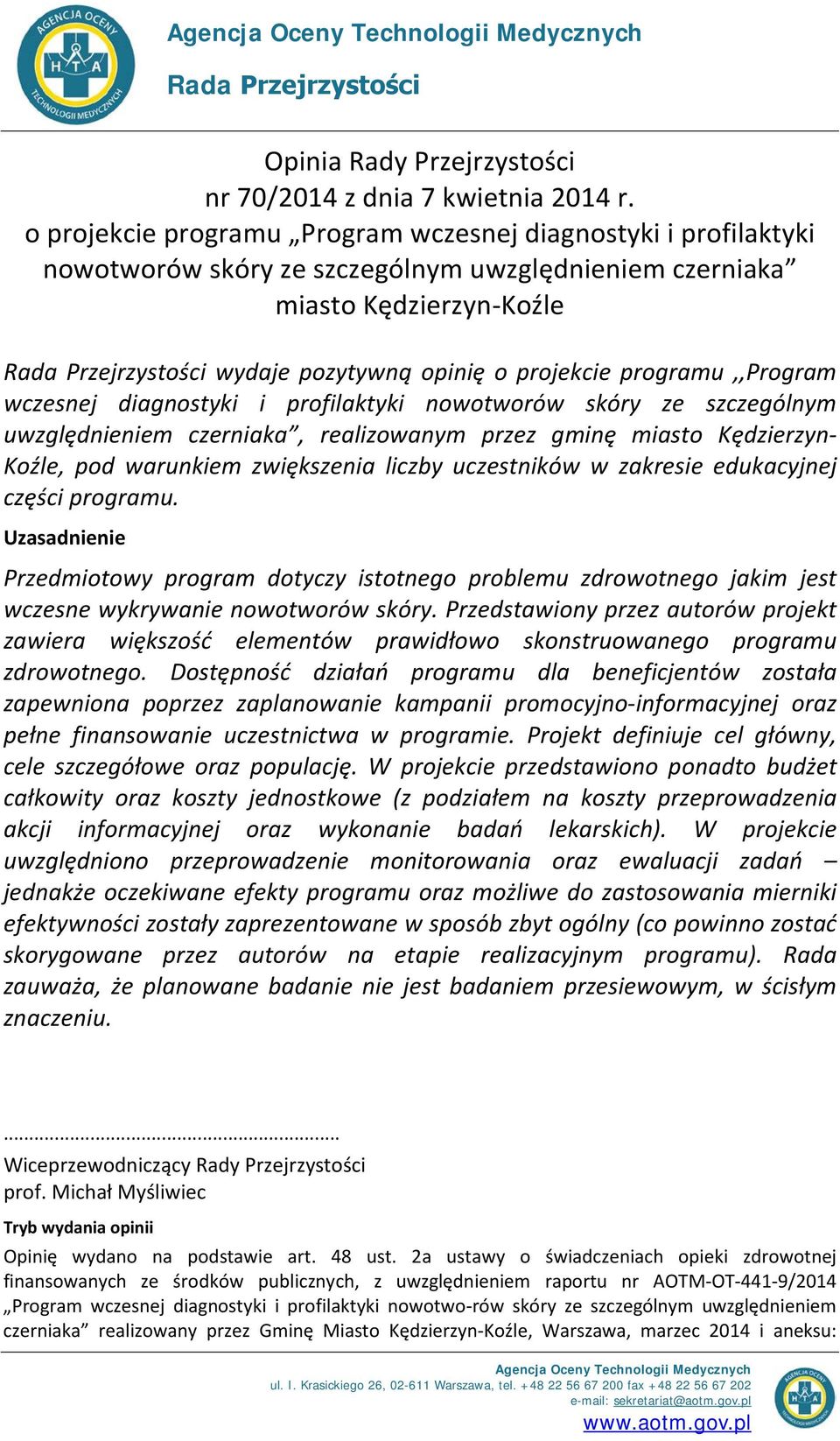 wczesnej diagnostyki i profilaktyki nowotworów skóry ze szczególnym uwzględnieniem czerniaka, realizowanym przez gminę miasto Kędzierzyn- Koźle, pod warunkiem zwiększenia liczby uczestników w