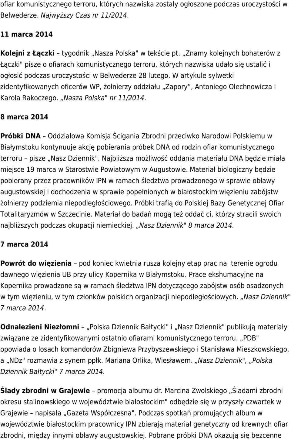 W artykule sylwetki zidentyfikowanych oficerów WP, żołnierzy oddziału Zapory, Antoniego Olechnowicza i Karola Rakoczego. Nasza Polska" nr 11/2014.