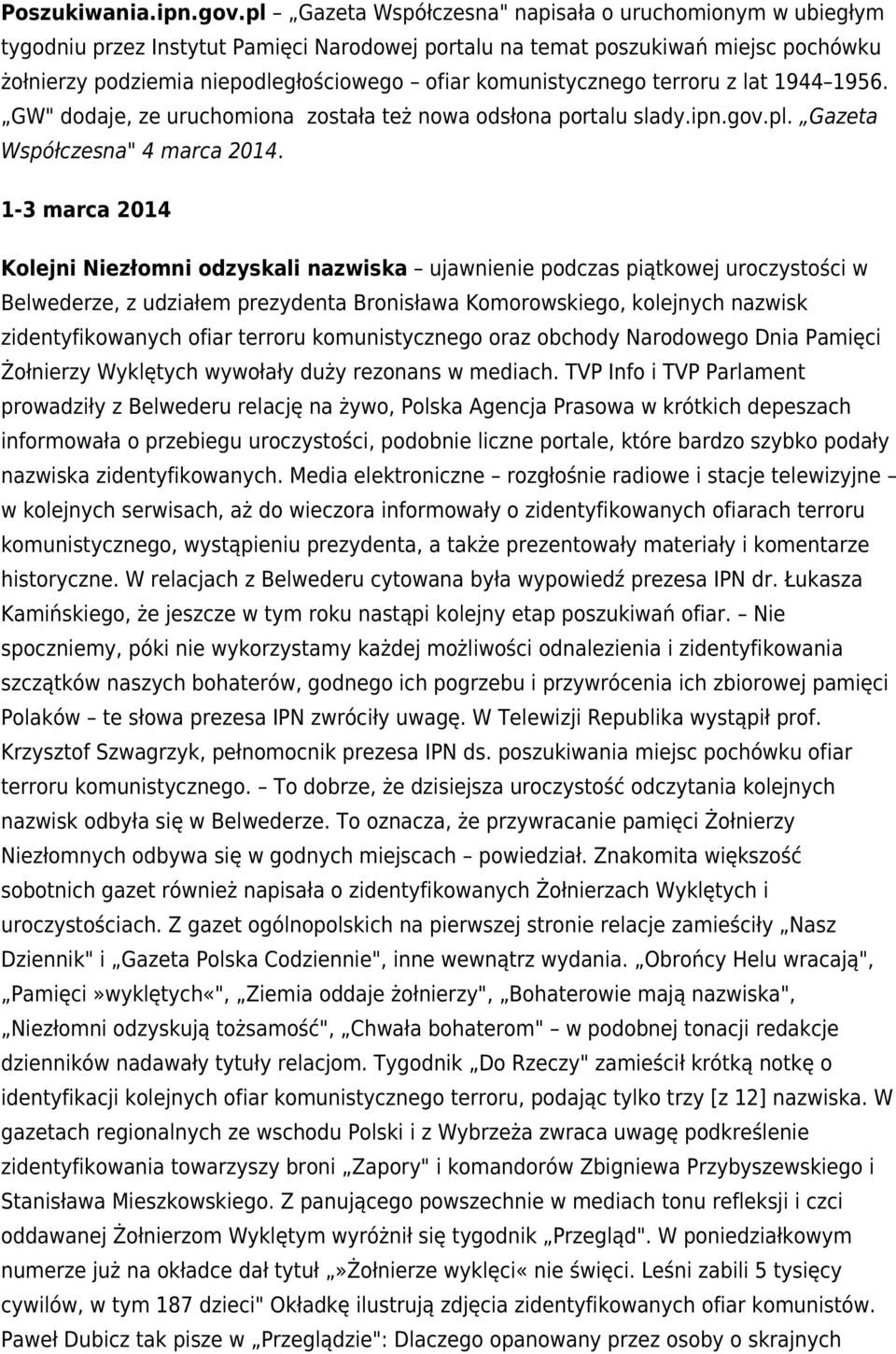 komunistycznego terroru z lat 1944 1956. GW" dodaje, ze uruchomiona została też nowa odsłona portalu slady.ipn.gov.pl. Gazeta Współczesna" 4 marca 2014.