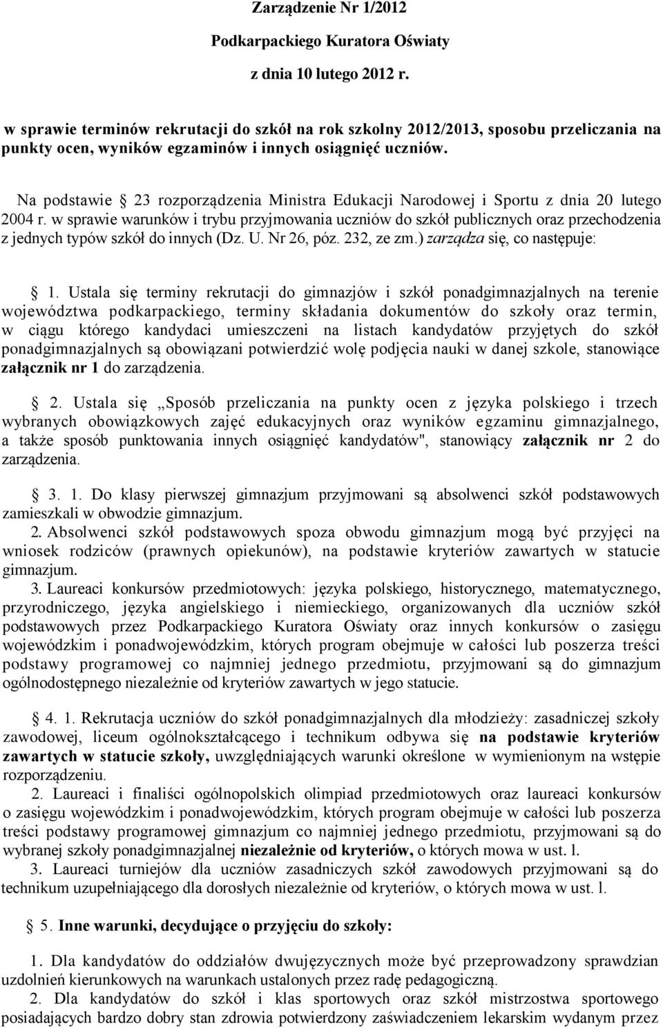 Na podstawie 23 rozporządzenia Ministra Edukacji Narodowej i Sportu z dnia 20 lutego 2004 r.