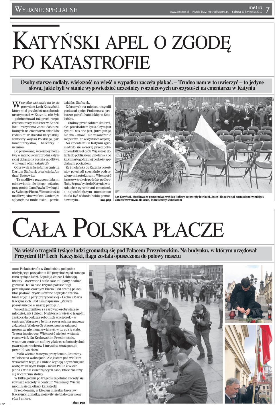 przylecieć na sobotnie uroczystości w Katyniu, nie żyje poinformował tuż przed rozpoczęciem mszy minister w Kancelarii Prezydenta Jacek Sasin zebranych na cmentarzu członków rodzin ofiar zbrodni