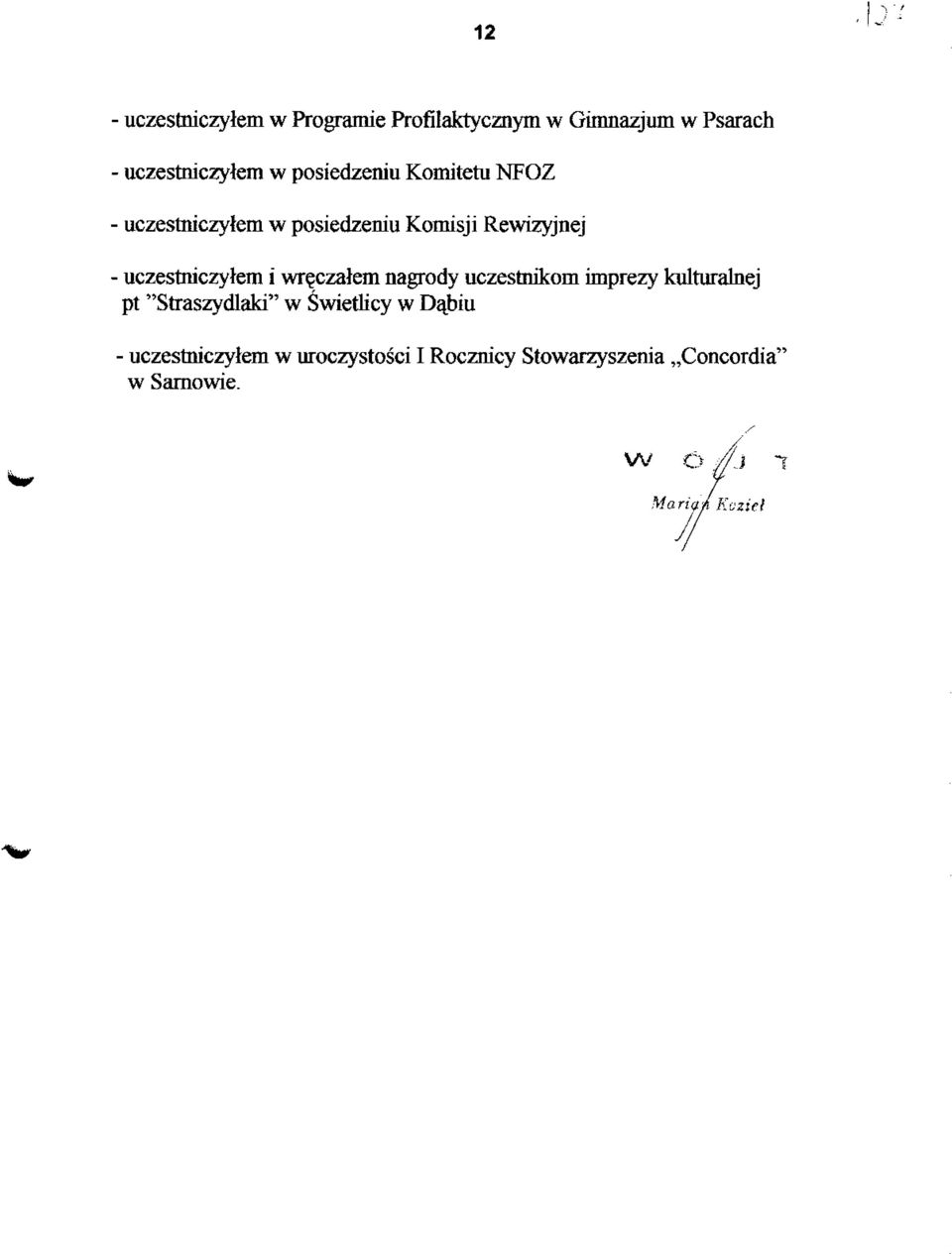 i wr^czalem nagrody uczestnikom imprezy kulturalnej pt "Straszydlaki" w Swietlicy w Dajbiu