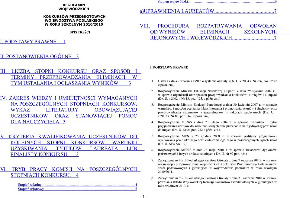 LICZBA STOPNI KONKURSU ORAZ SPOSÓB I TERMINY PRZEPROWADZANIA ELIMINACJI, W TYM USTALANIA I OGŁASZANIA WYNIKÓW. 3 IV. ZAKRES WIEDZY I UMIEJĘTNOŚCI WYMAGANYCH NA POSZCZEGÓLNYCH STOPNIACH KONKURSÓW.