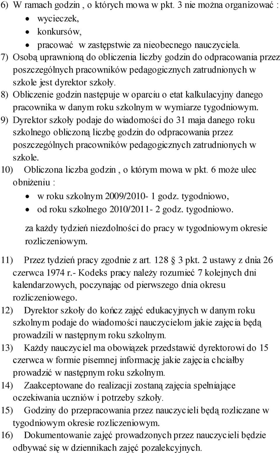 8) Obliczenie godzin następuje w oparciu o etat kalkulacyjny danego pracownika w danym roku szkolnym w wymiarze tygodniowym.