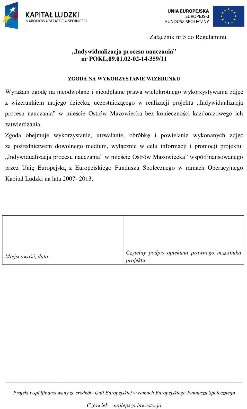 uczestniczącego w realizacji projektu Indywidualizacja procesu nauczania w mieście Ostrów Mazowiecka bez konieczności kaŝdorazowego ich zatwierdzania.