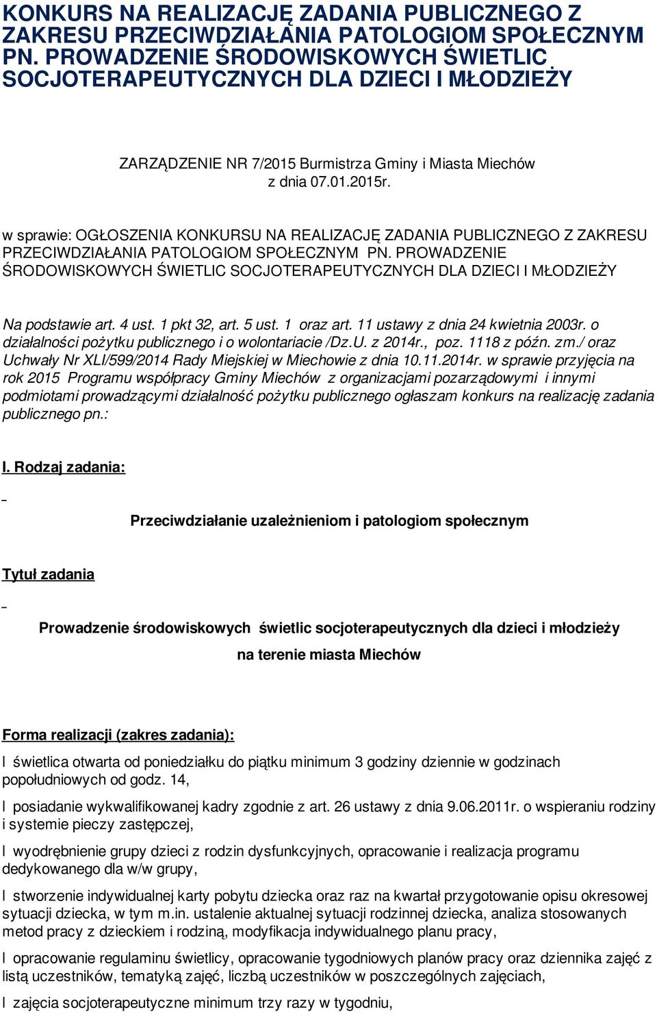 w sprawie: OGŁOSZENIA KONKURSU NA REALIZACJĘ ZADANIA PUBLICZNEGO Z ZAKRESU PRZECIWDZIAŁANIA PATOLOGIOM SPOŁECZNYM PN.