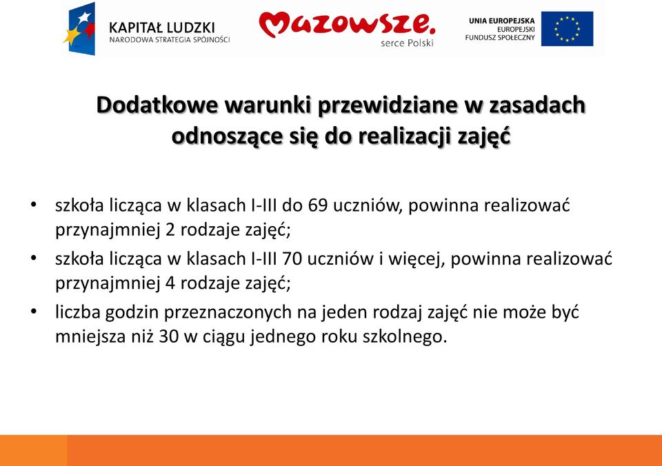 klasach I-III 70 uczniów i więcej, powinna realizowad przynajmniej 4 rodzaje zajęd; liczba