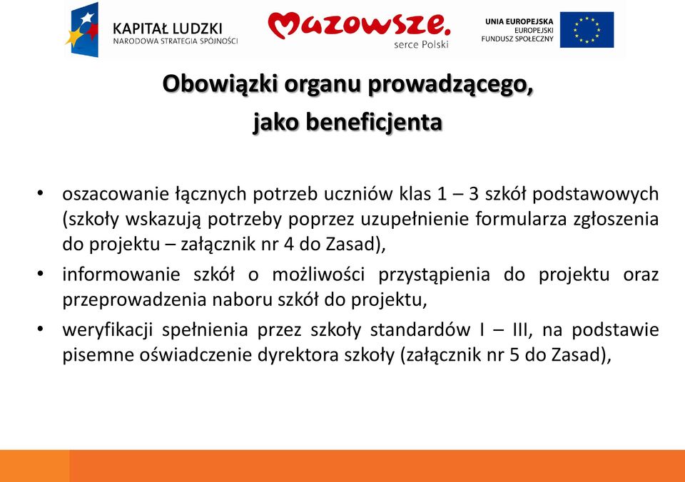 informowanie szkół o możliwości przystąpienia do projektu oraz przeprowadzenia naboru szkół do projektu,