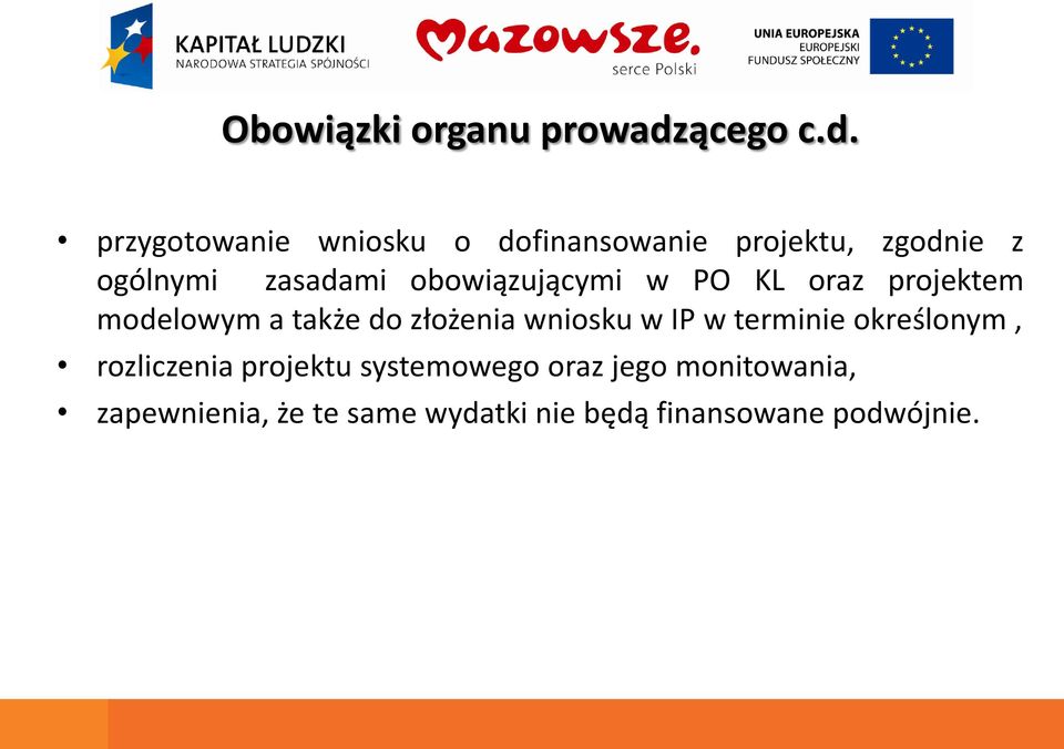 przygotowanie wniosku o dofinansowanie projektu, zgodnie z ogólnymi zasadami