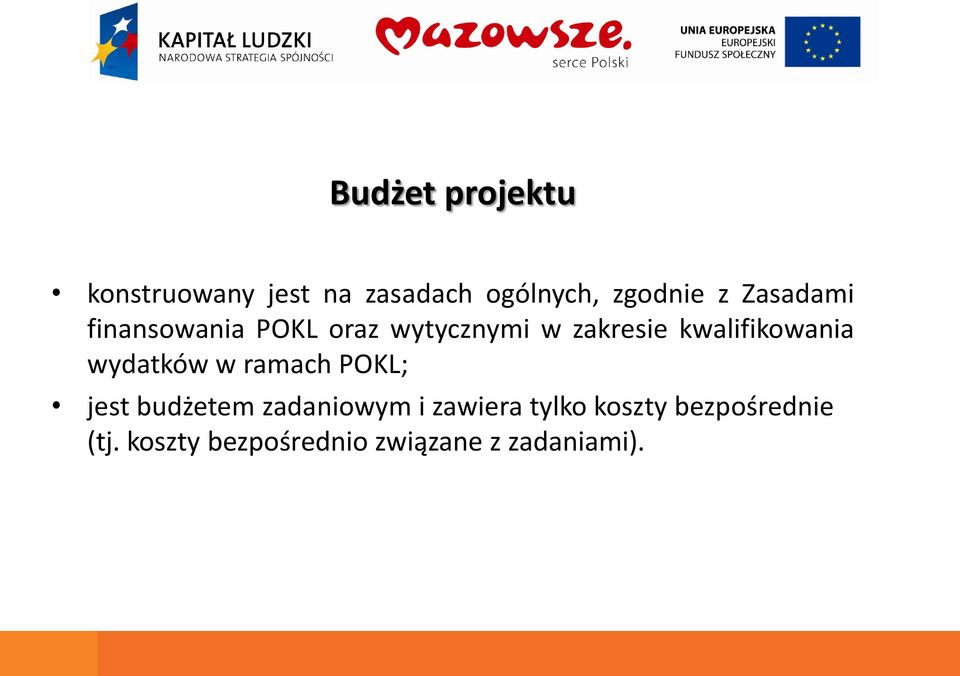 kwalifikowania wydatków w ramach POKL; jest budżetem zadaniowym i