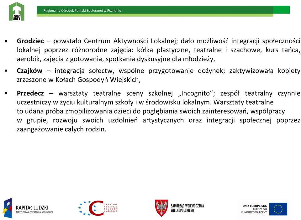 Wiejskich, Przedecz warsztaty teatralne sceny szkolnej Incognito ; zespół teatralny czynnie uczestniczy w życiu kulturalnym szkoły i w środowisku lokalnym.