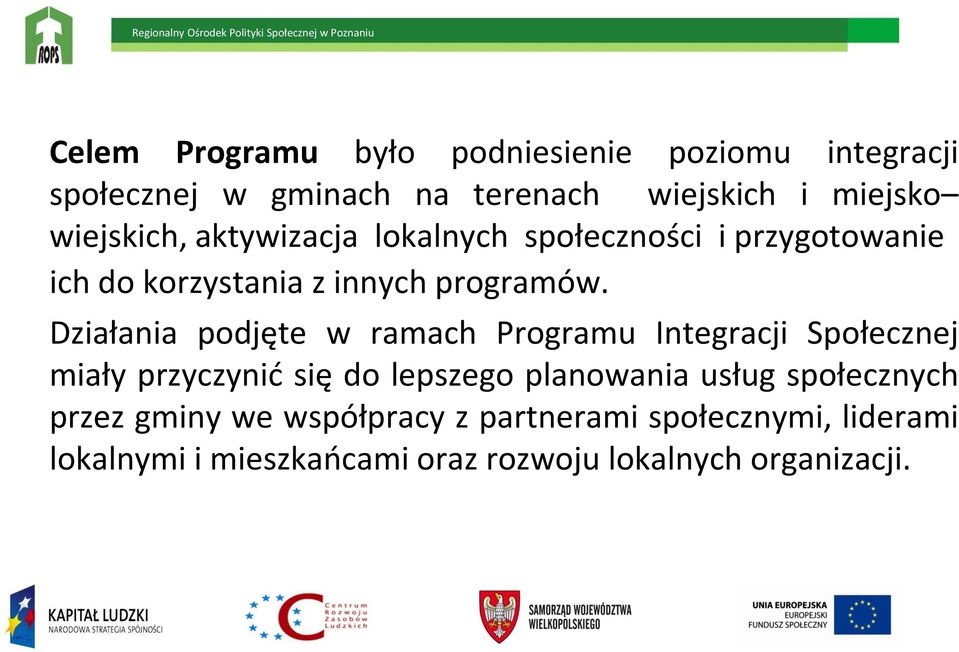 Działania podjęte w ramach Programu Integracji Społecznej miały przyczynid się do lepszego planowania usług