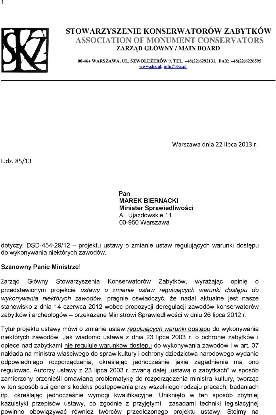 Ujazdowskie 11 00-950 Warszawa dotyczy: DSD-454-29/12 projektu ustawy o zmianie ustaw regulujących warunki dostępu do wykonywania niektórych zawodów. Szanowny Panie Ministrze!