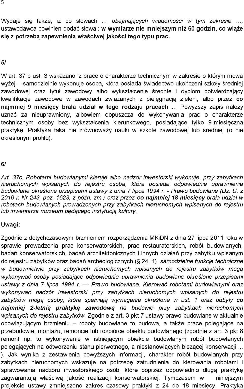 3 wskazano iż prace o charakterze technicznym w zakresie o którym mowa wyżej samodzielnie wykonuje osoba, która posiada świadectwo ukończeni szkoły średniej zawodowej oraz tytuł zawodowy albo