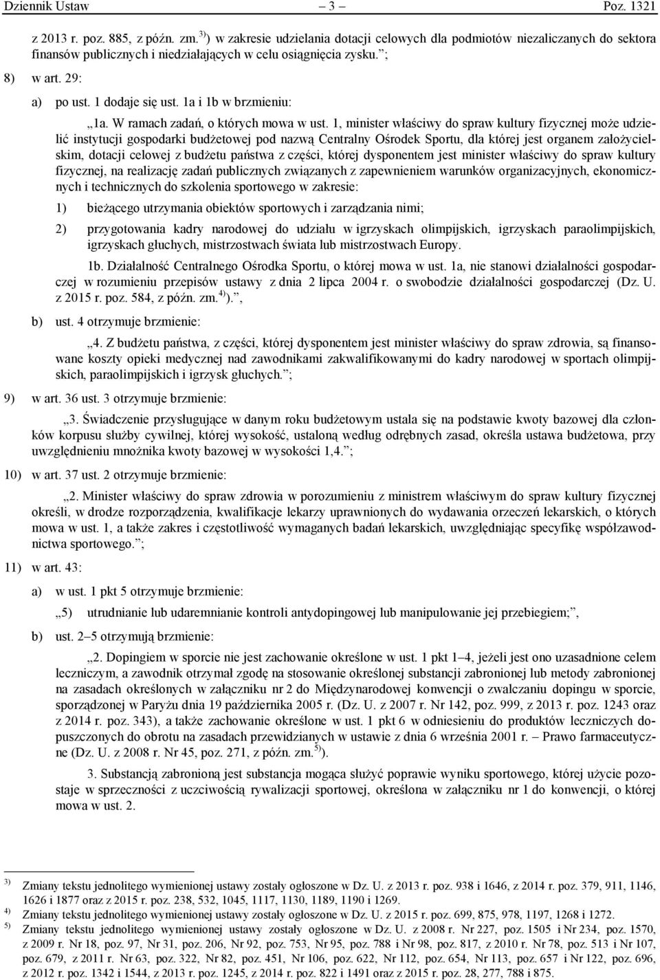 1a i 1b w brzmieniu: 1a. W ramach zadań, o których mowa w ust.