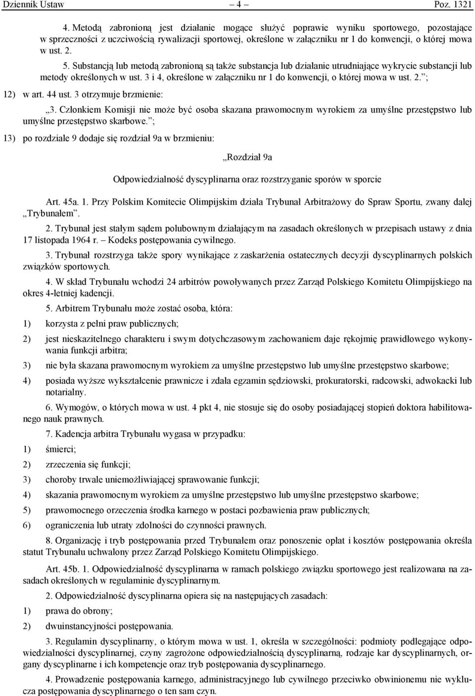 ust. 2. 5. Substancją lub metodą zabronioną są także substancja lub działanie utrudniające wykrycie substancji lub metody określonych w ust.