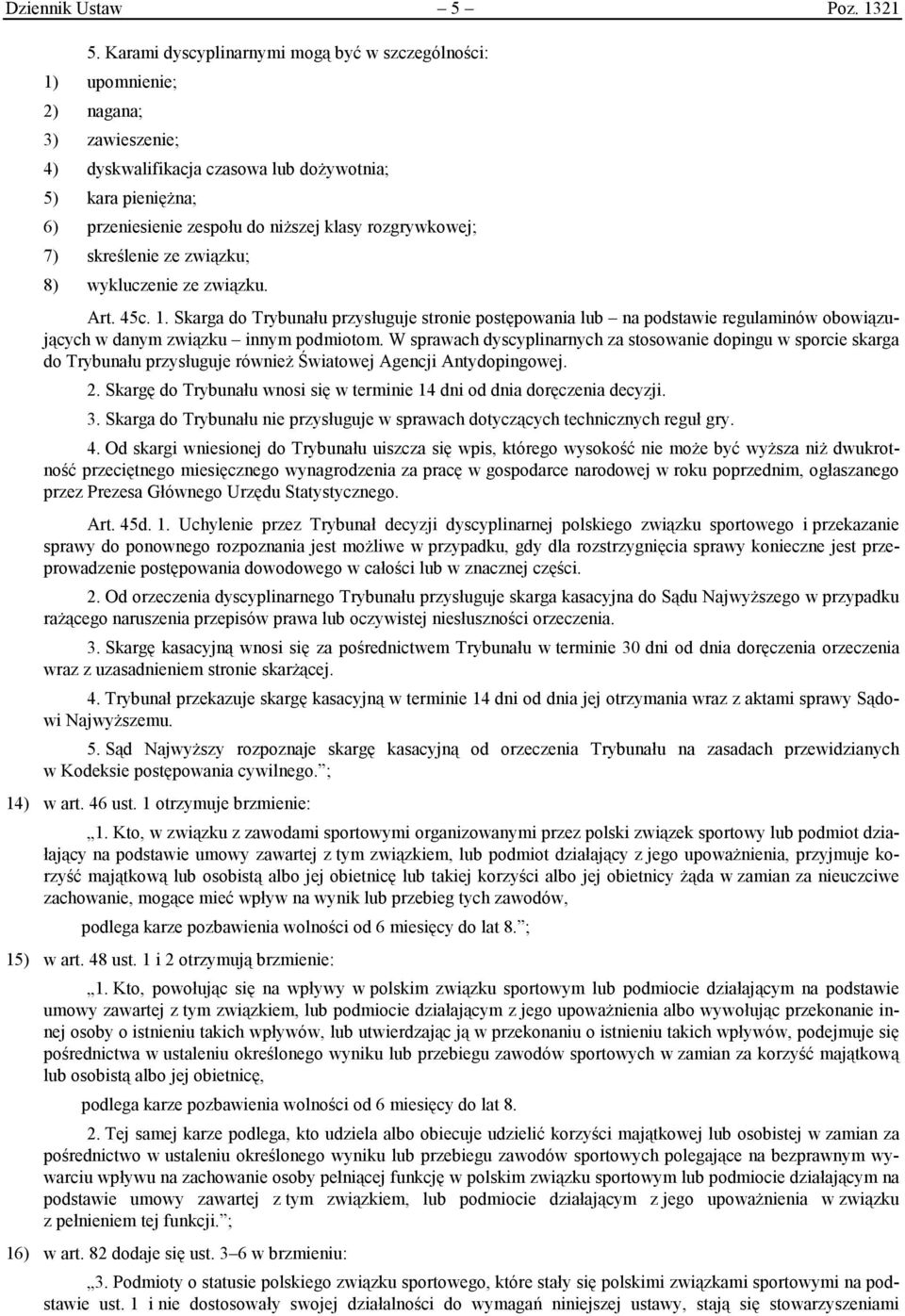 rozgrywkowej; 7) skreślenie ze związku; 8) wykluczenie ze związku. Art. 45c. 1.