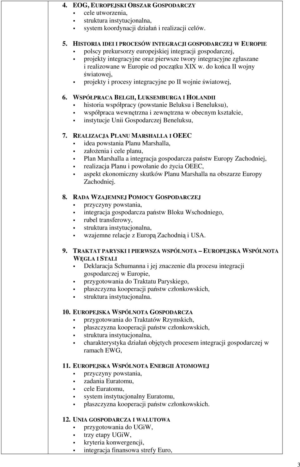 Europie od początku XIX w. do końca II wojny światowej, projekty i procesy integracyjne po II wojnie światowej, 6.