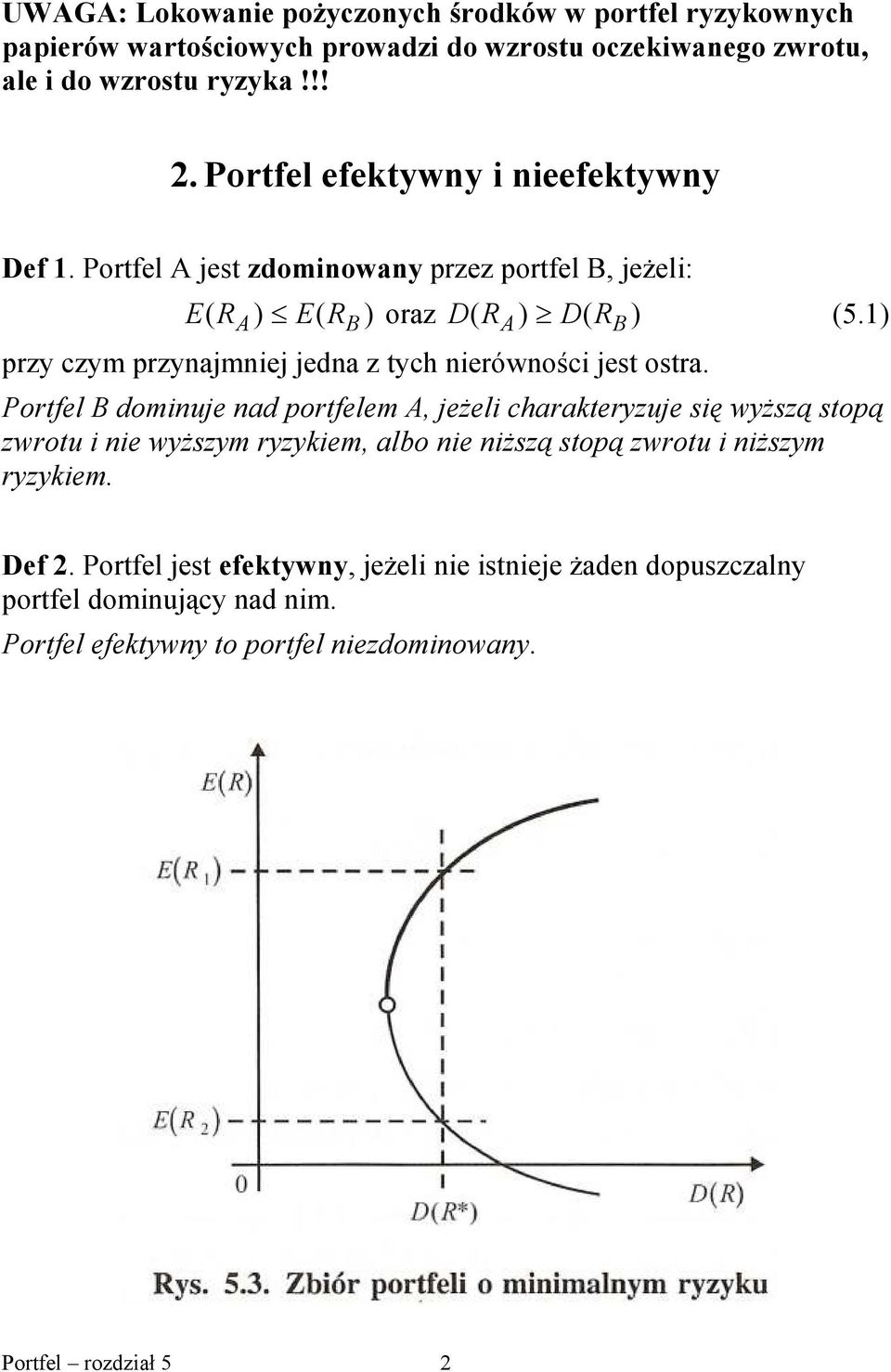 1 A B A B przy czym przynajmnej jedna z tych nerównośc jest ostra.