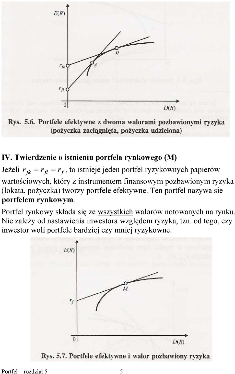 Ten portel nazywa sę portelem rynkowym. Portel rynkowy składa sę ze wszystkch walorów notowanych na rynku.