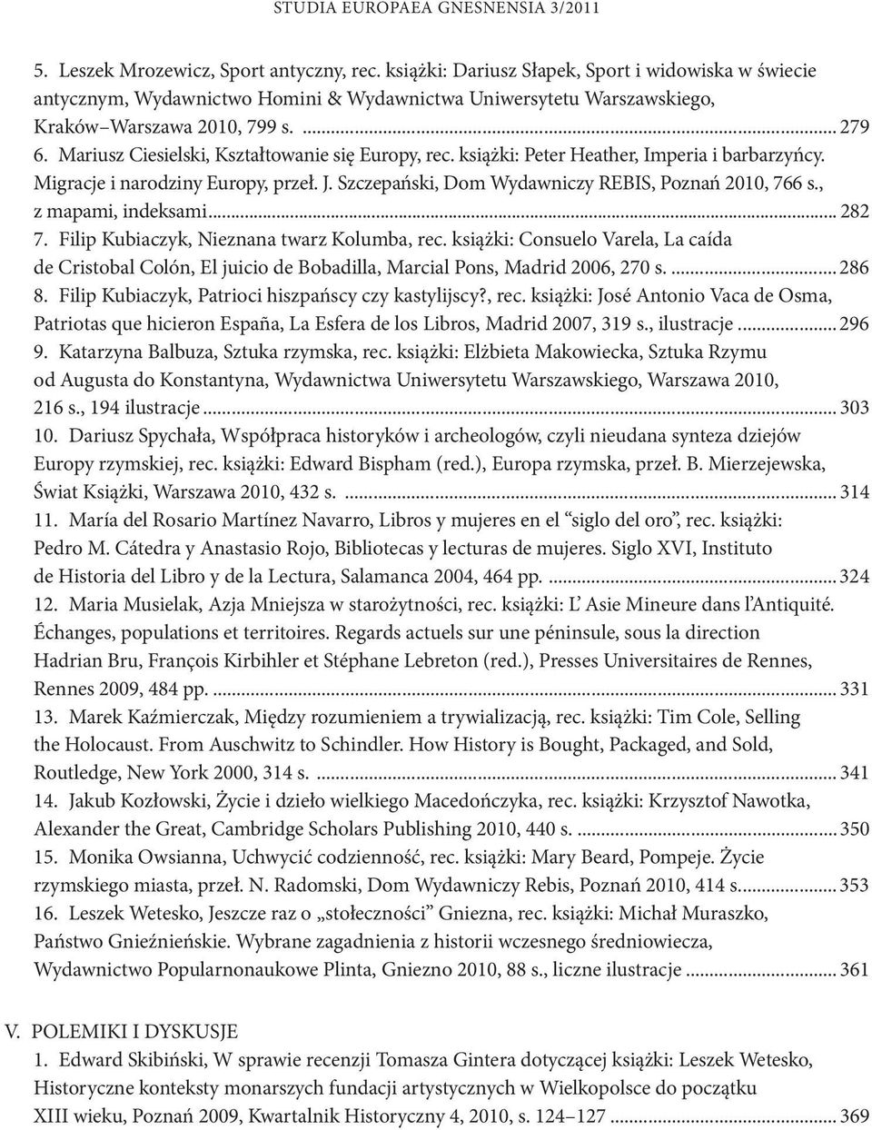 Mariusz Ciesielski, Kształtowanie się Europy, rec. książki: Peter Heather, Imperia i barbarzyńcy. Migracje i narodziny Europy, przeł. J. Szczepański, Dom Wydawniczy REBIS, Poznań 2010, 766 s.