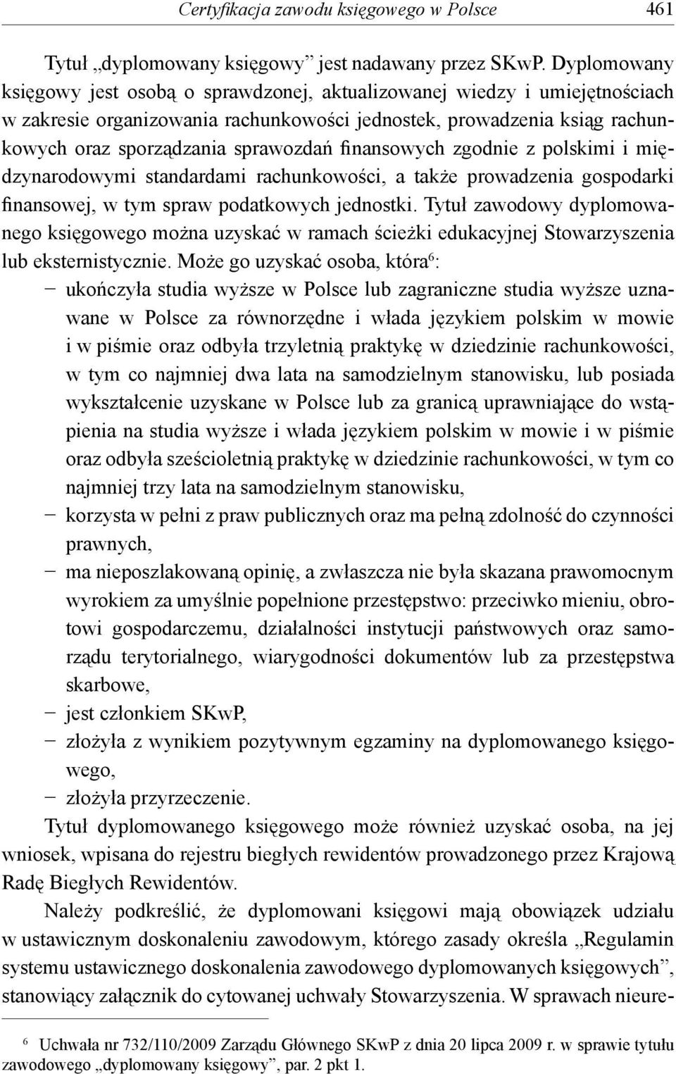 finansowych zgodnie z polskimi i międzynarodowymi standardami rachunkowości, a także prowadzenia gospodarki finansowej, w tym spraw podatkowych jednostki.