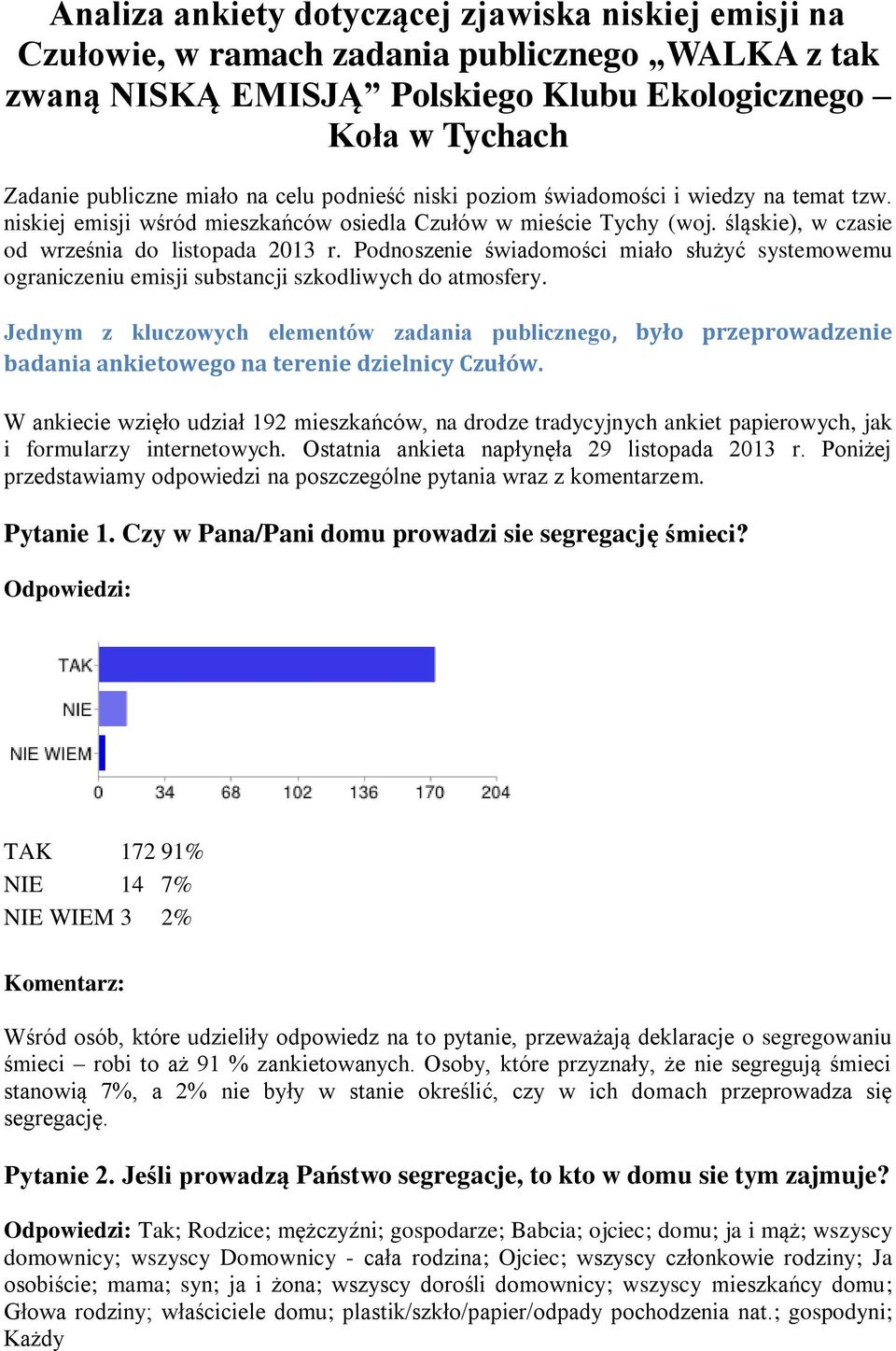 Podnoszenie świadomości miało służyć systemowemu ograniczeniu emisji substancji szkodliwych do atmosfery.