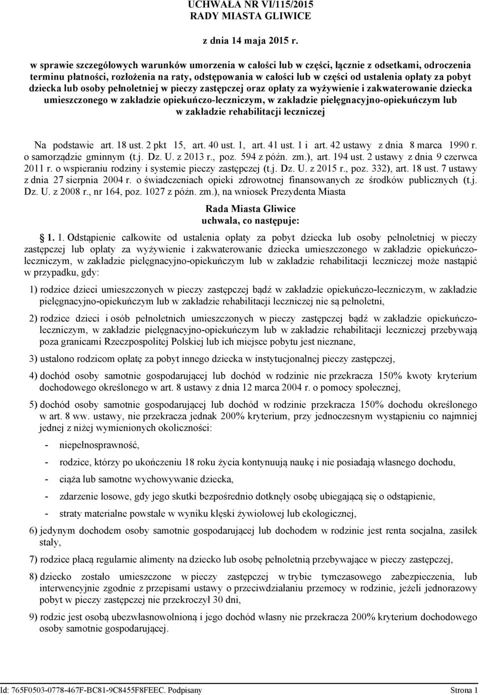 pobyt dziecka lub osoby pełnoletniej w pieczy zastępczej oraz opłaty za wyżywienie i zakwaterowanie dziecka umieszczonego w zakładzie opiekuńczo-leczniczym, w zakładzie pielęgnacyjno-opiekuńczym lub