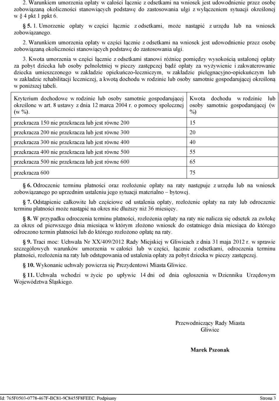 Warunkiem umorzenia opłaty w części łącznie z odsetkami na wniosek jest udowodnienie przez osobę zobowiązaną okoliczności stanowiących podstawę do zastosowania ulgi. 3.