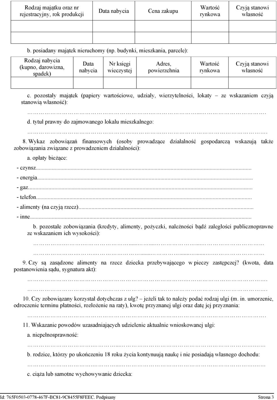 pozostały majątek (papiery wartościowe, udziały, wierzytelności, lokaty ze wskazaniem czyją stanowią własność):..... d. tytuł prawny do zajmowanego lokalu mieszkalnego:.. 8.