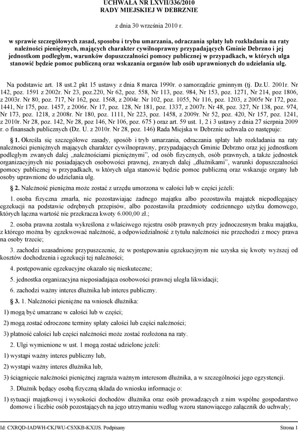 jednostkom podległym, warunków dopuszczalności pomocy publicznej w przypadkach, w których ulga stanowić będzie pomoc publiczną oraz wskazania organów lub osób uprawnionych do udzielania ulg.