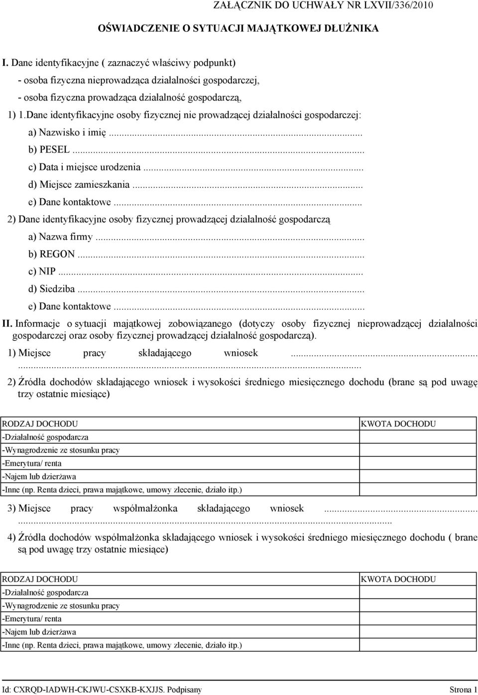 Dane identyfikacyjne osoby fizycznej nie prowadzącej działalności gospodarczej: a) Nazwisko i imię... b) PESEL... c) Data i miejsce urodzenia... d) Miejsce zamieszkania... e) Dane kontaktowe.